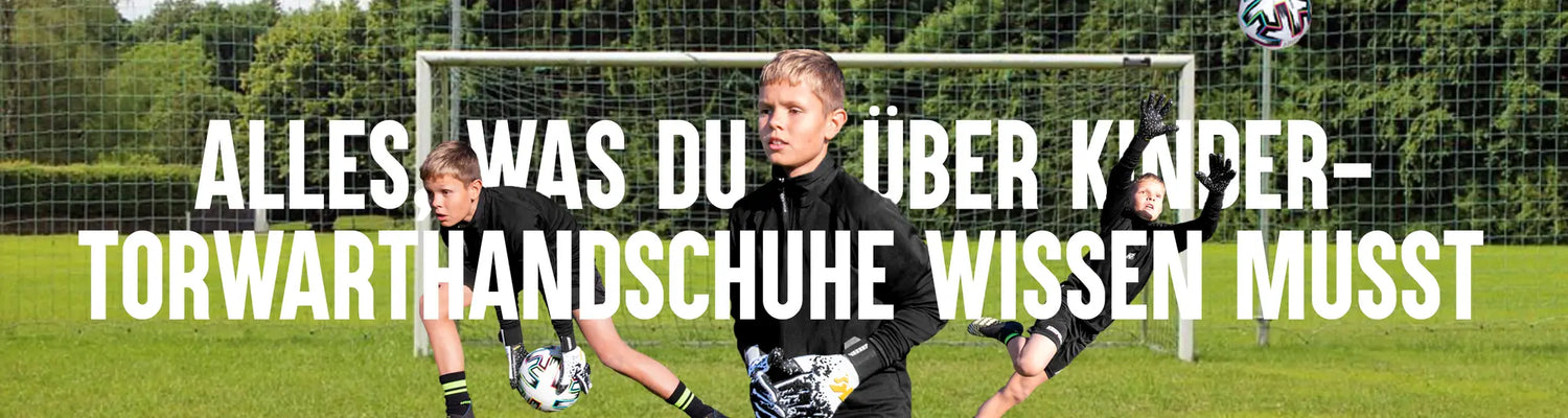 Alles, was du über Kinder-Torwarthandschuhe wissen musst